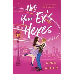 Not Your Ex's Hexes -- April Asher